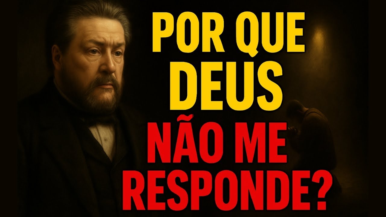 Por que Deus n&atilde;o responde minhas ora&ccedil;&otilde;es? | Charles Spurgeon