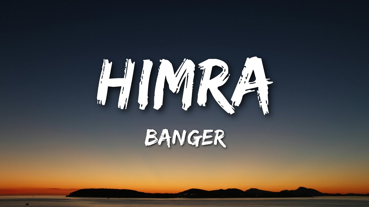 Himra - Banger (Lyrics)