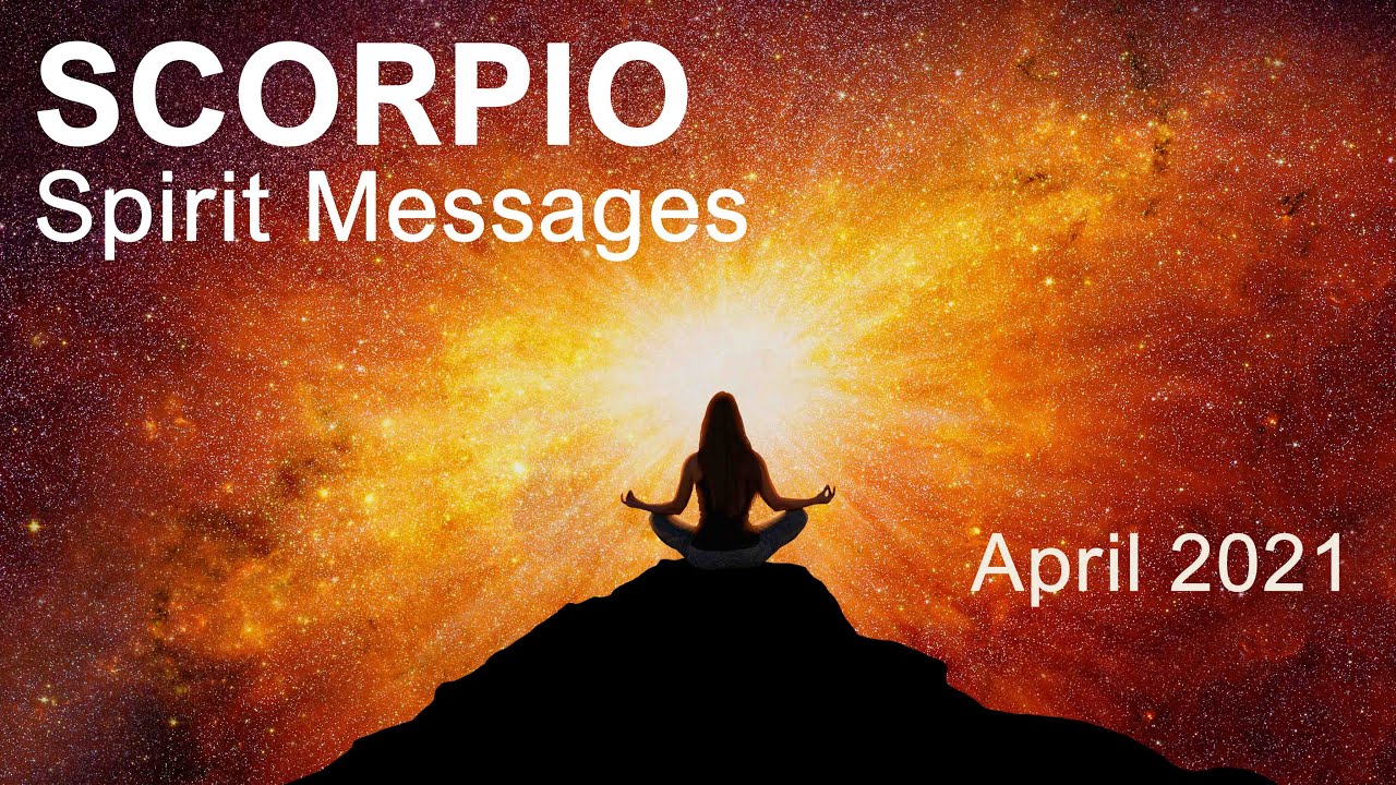 SCORPIO SPIRIT MESSAGES - APRIL 2021 