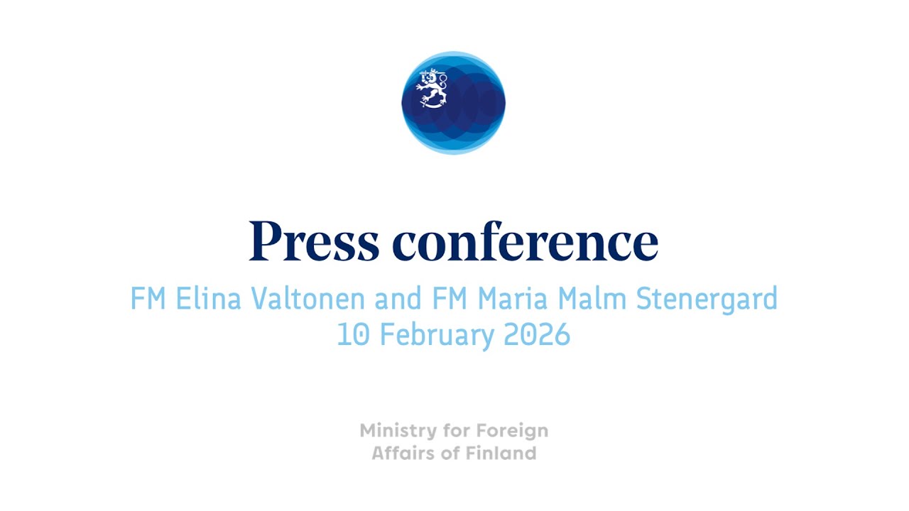 Press conference: FM Elina Valtonen and FM Maria Malm Stenergard 10 February 2026
