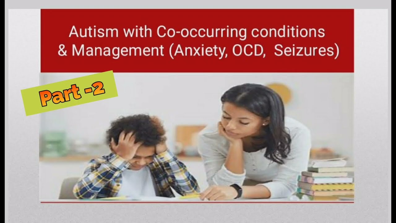 Autism with Co-occurring Condition & Management #Anxity #ocd #sleepdisorder #seizures #part 2