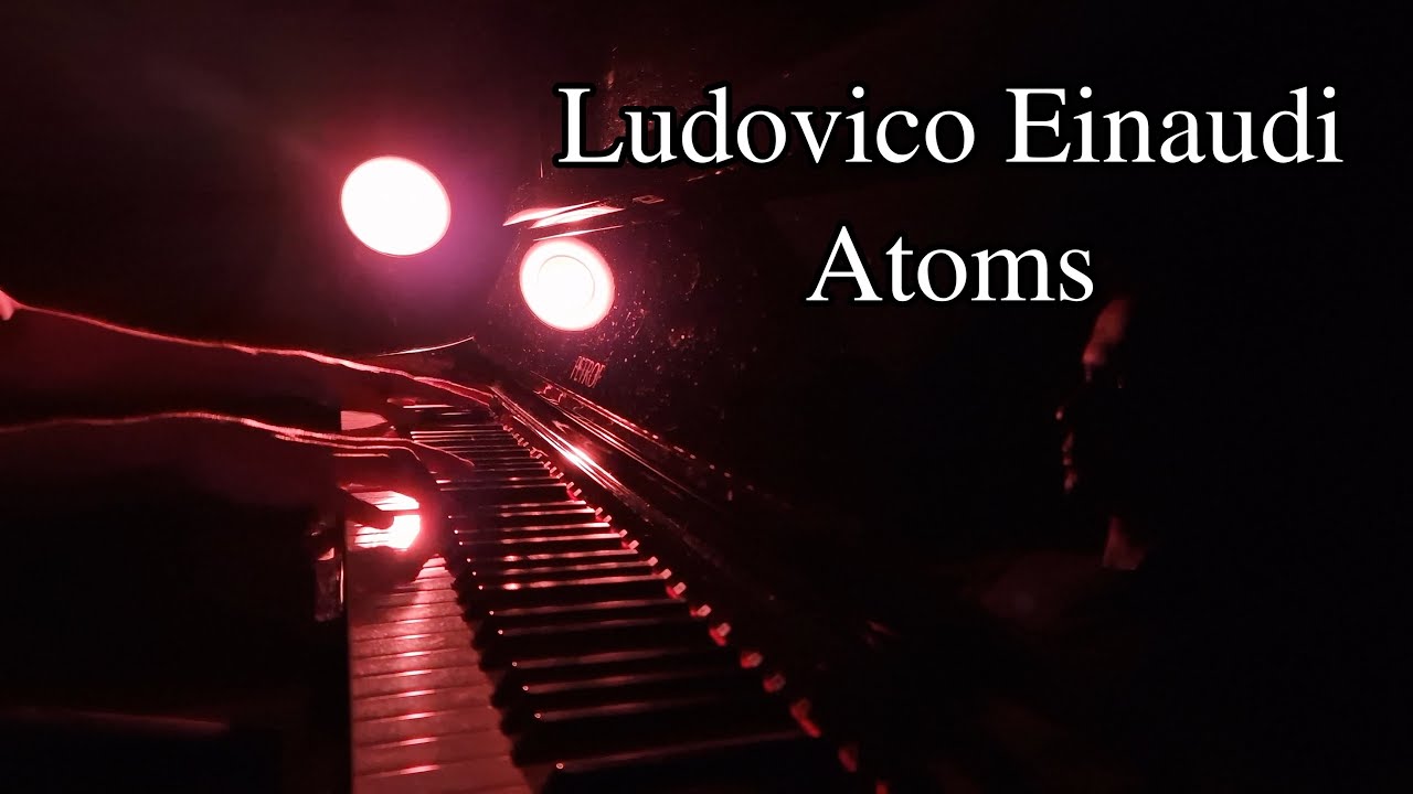 Ludovico Einaudi - Atoms (Piano cover)