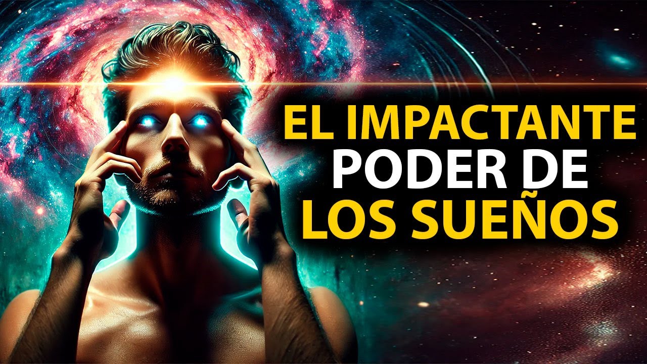 Documental: El Impactante Poder de los Sue&ntilde;os y C&oacute;mo Cambiar Tu Realidad