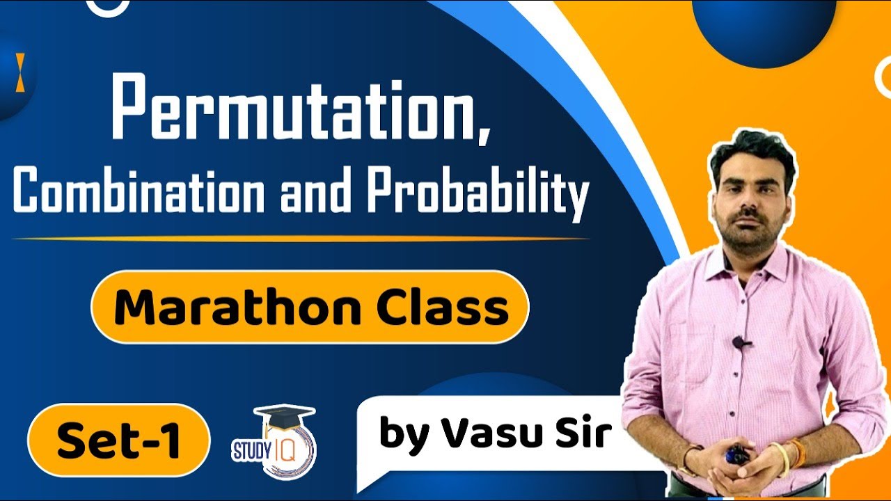 Permutation, Combination and Probability - Marathon Class Set-1 by Vasu Sir