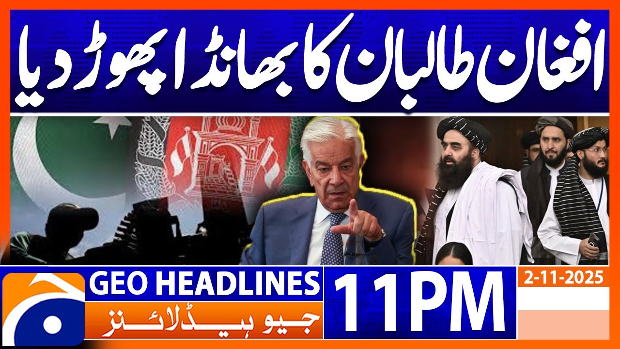 Pak Afghan Talk | Khawaja Asif BIG Statement | Headlines Geo News 11 PM | 2nd November 2025