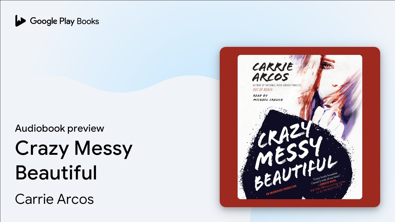 Crazy Messy Beautiful by Carrie Arcos &middot; Audiobook preview