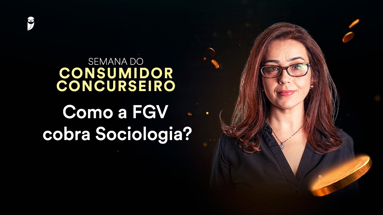 Como a FGV cobra Sociologia? - Semana do Consumidor Concurseiro