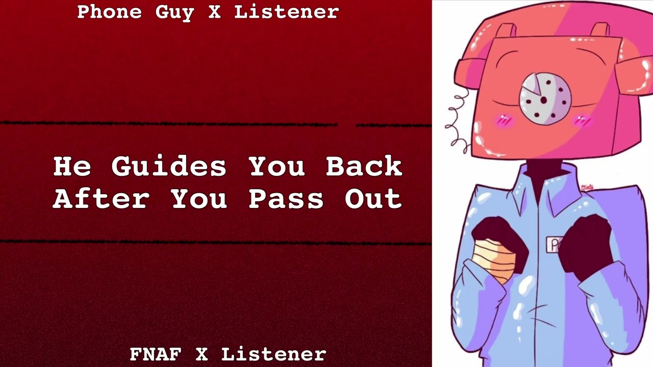 He Guides You Back After You Pass Out ￼| Phone Guy X Listener | FNAF