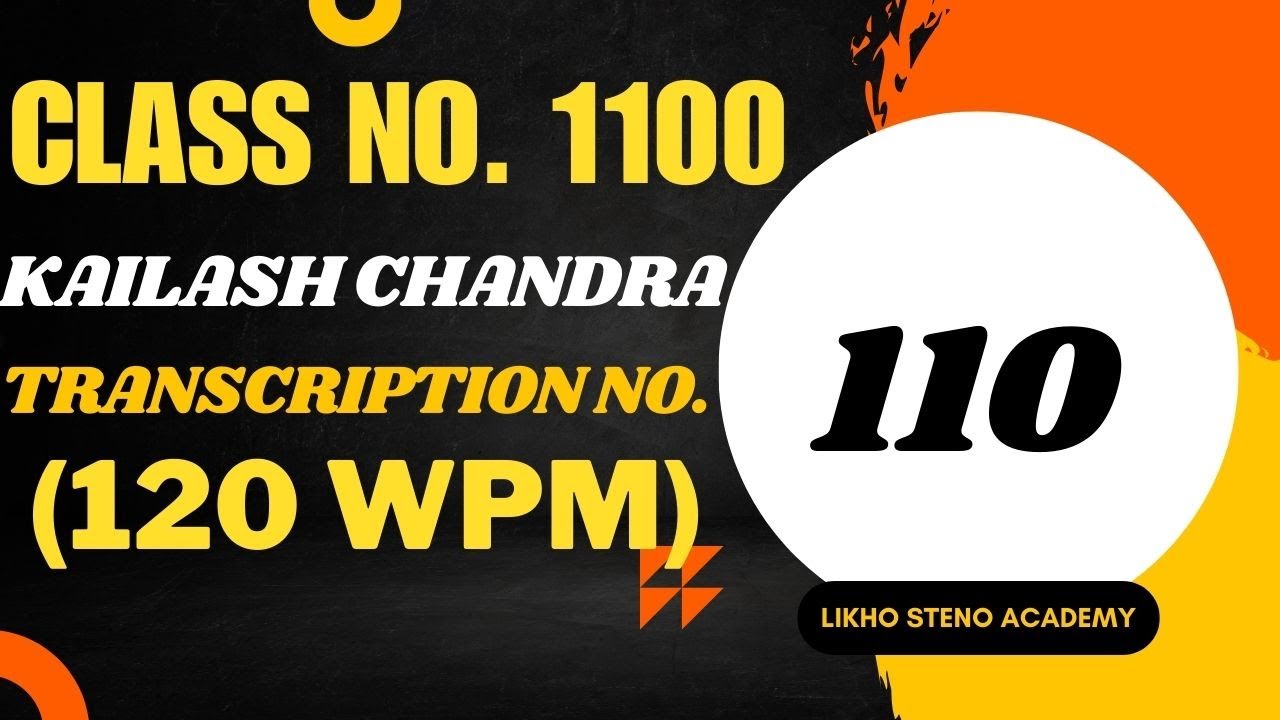 SSC/DSSSB/ESIC/RAILWAYS | K.C. Transcription No. 110 @ 120wpm | Likho Steno Academy | Class 1100 |
