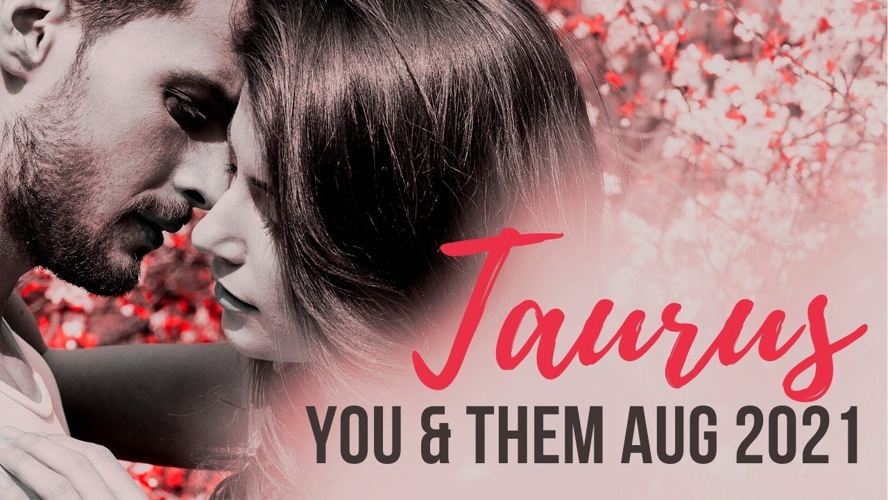 TAURUS ❤️ This Choice Leads to a New Beginning, Taurus ~ You & Them Love Aug 2021