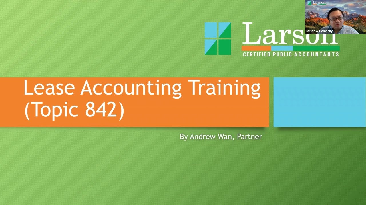 Larson & Company ASC 842 Lease Training with Andrew Wan