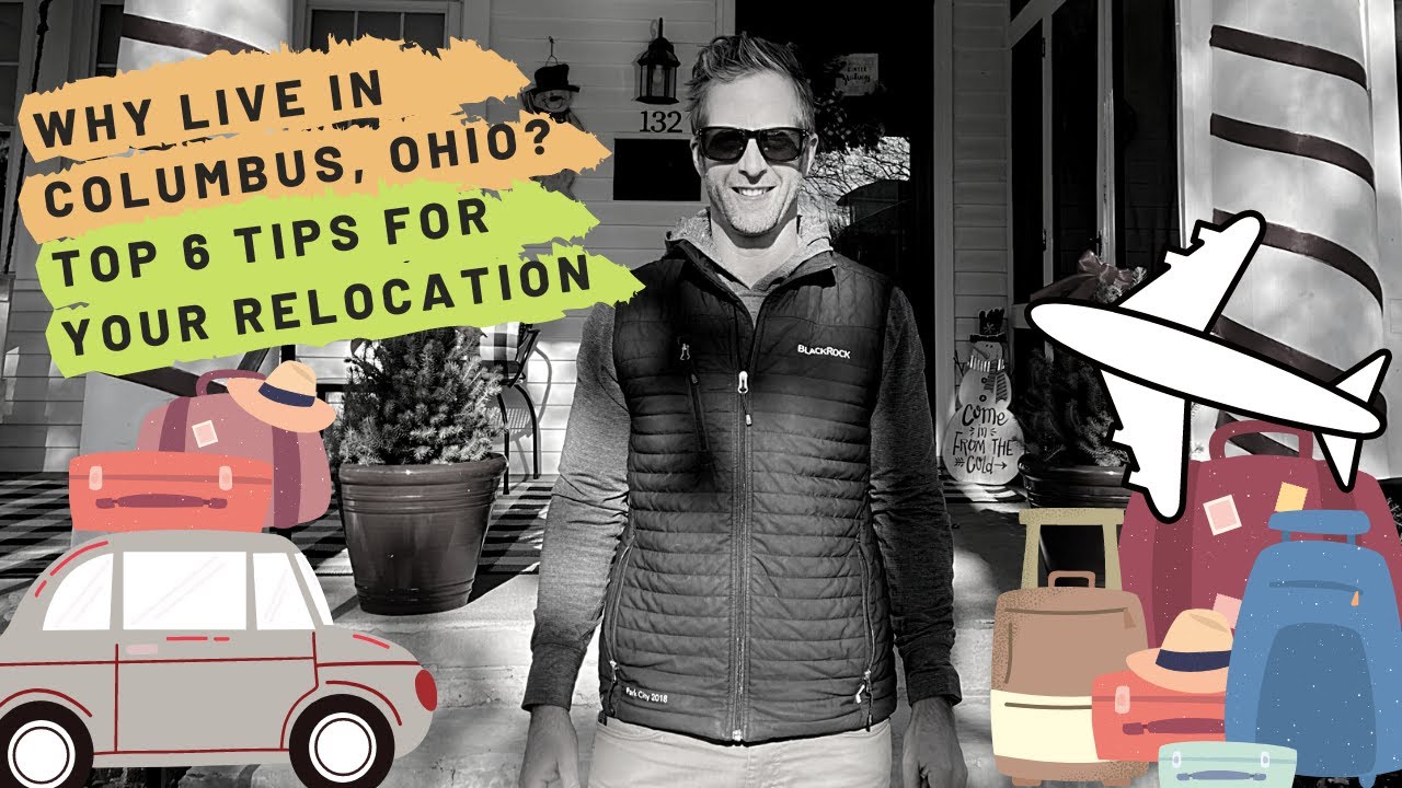 Top 6 Relocation Tips | Why Live in Columbus, Ohio?