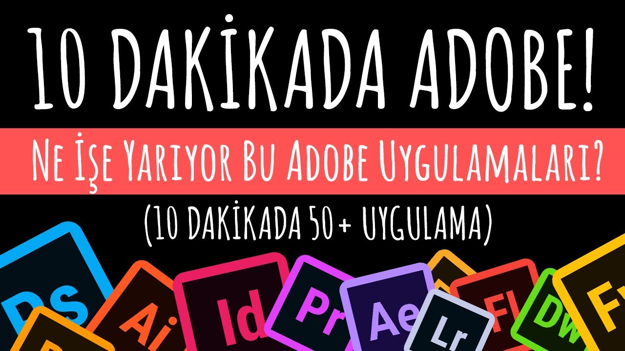 10 DAKİKADA ADOBE! "Ne İşe Yarıyor Bu Adobe Uygulamaları" (10 dakikada 50+ Uygulama)