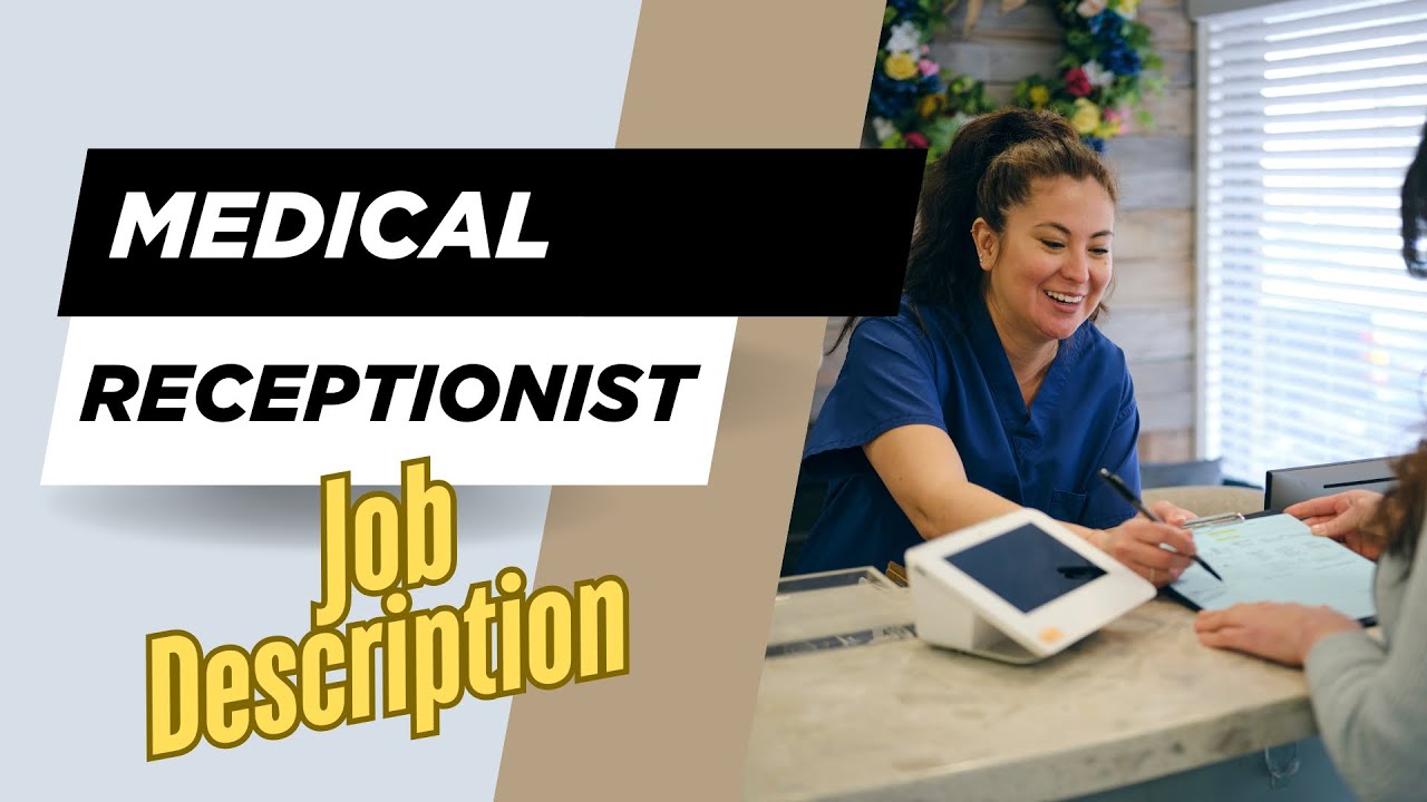 Job description of Medical Receptionist - Role, Responsibilities & Skills