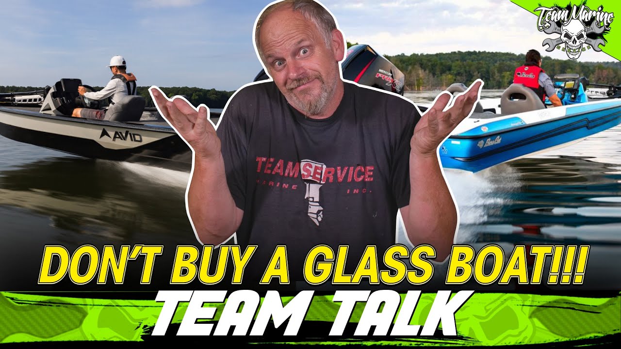 TEAM TALK: SELL YOUR FIBERGLASS BOAT AND BUY AN ALUMINUM BOAT!!! (I CAN'T BELIEVE I JUST SAID THAT!)