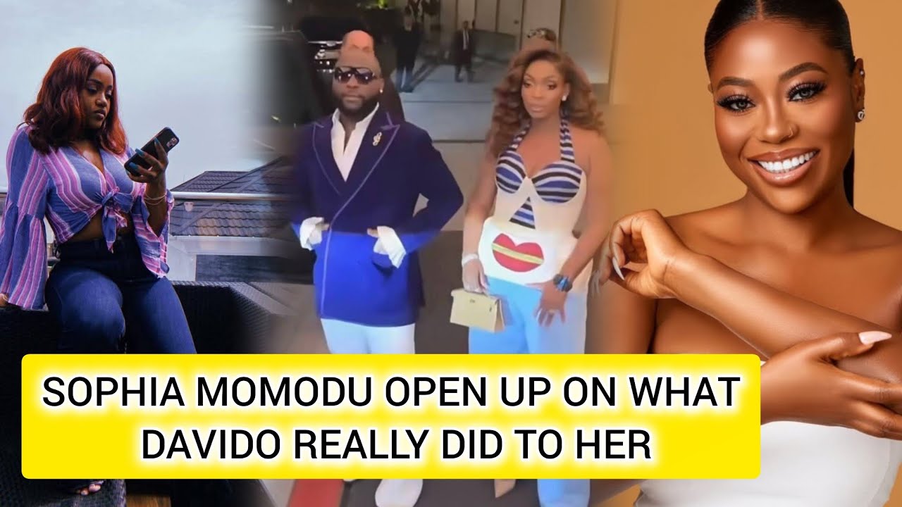 SOPHIA MOMODU OPEN UP ON WHAT DAVIDO REALLY DID TO HER