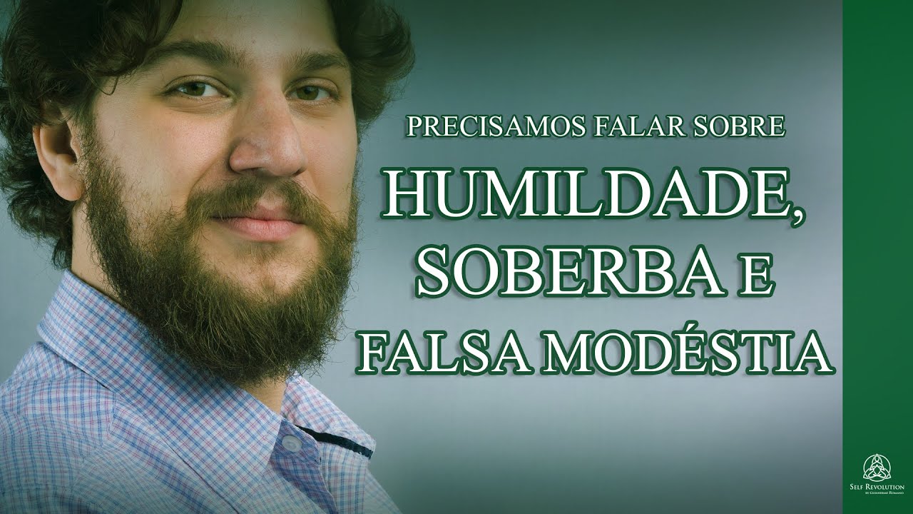 Precisamos falar sobre Humildade, Soberba e Falsa Modéstia