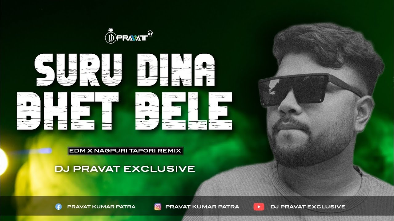 SURU DINA BHET BELE | EDM X NAGPURI TAPORI REMIX | DJ PRAVAT EXCLUSIVE