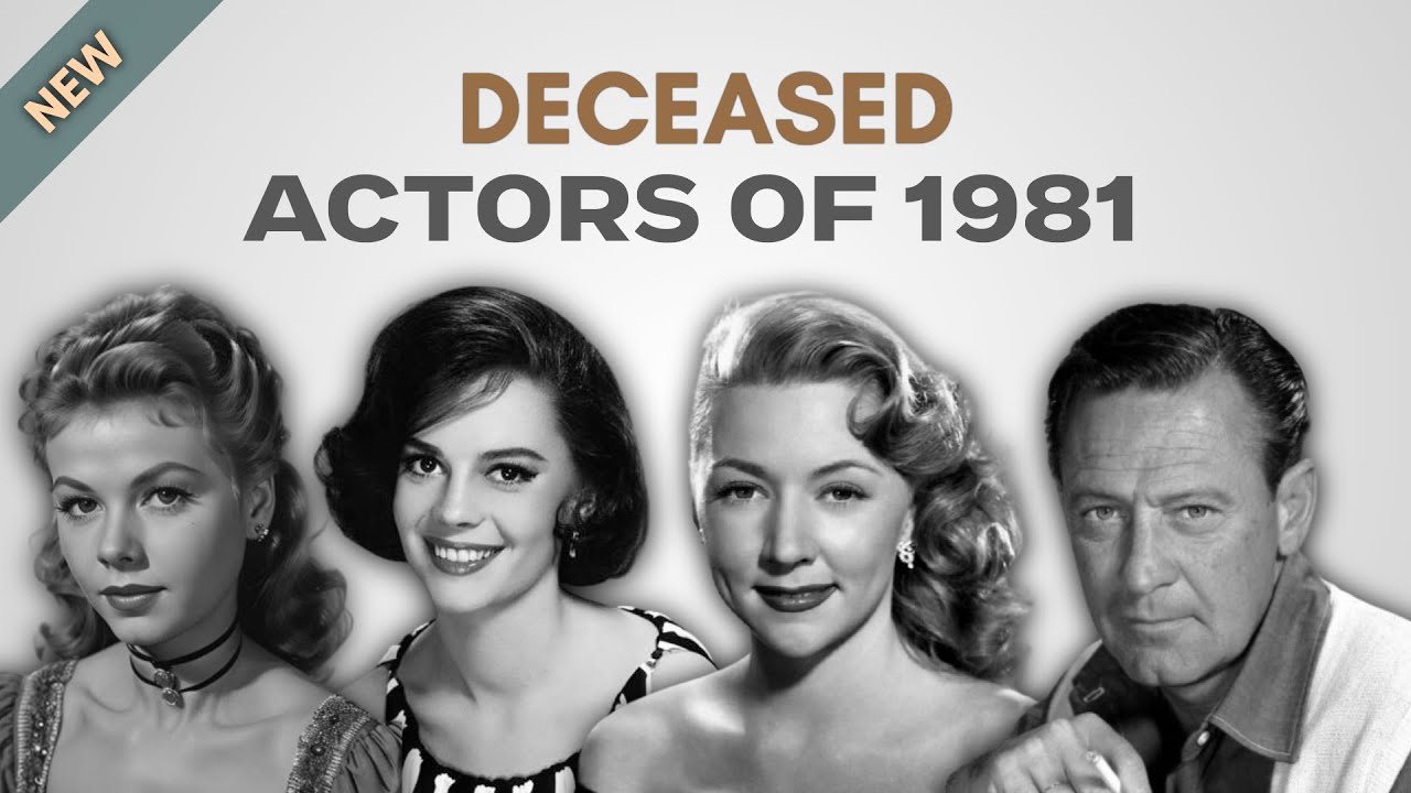 Famous Actors We Said Goodbye to in 1981