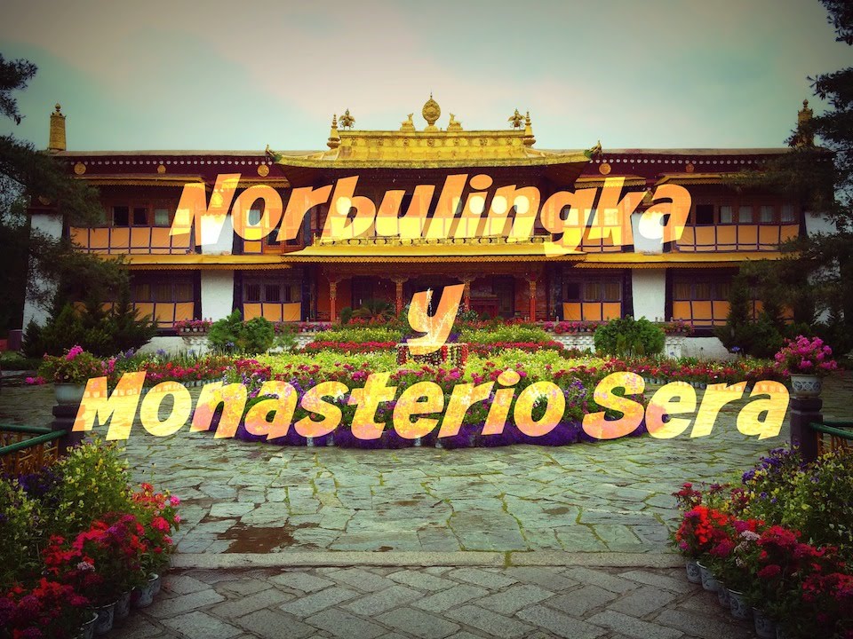 Tibet, visita a el Norbulingka y el Monasterio Sera