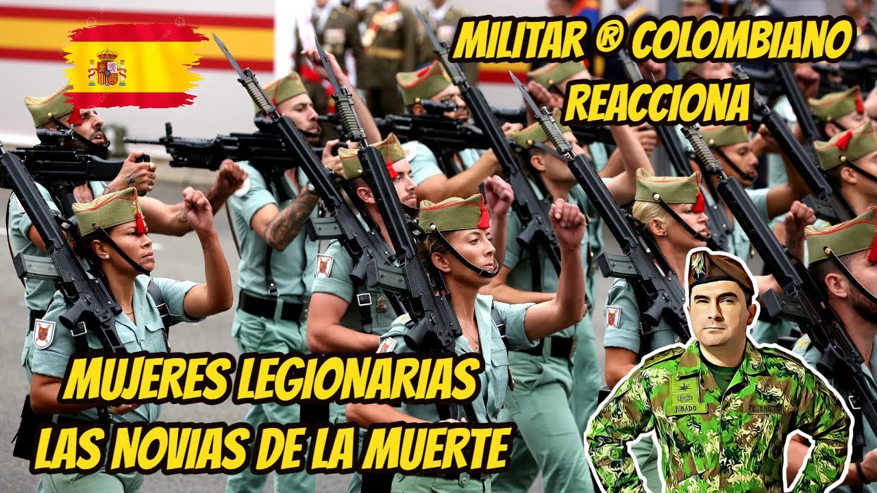 Militar ® Colombiano Reacciona A LAS MUJERES LEGIONARIAS ESPAÑOLAS las novias de la muerte