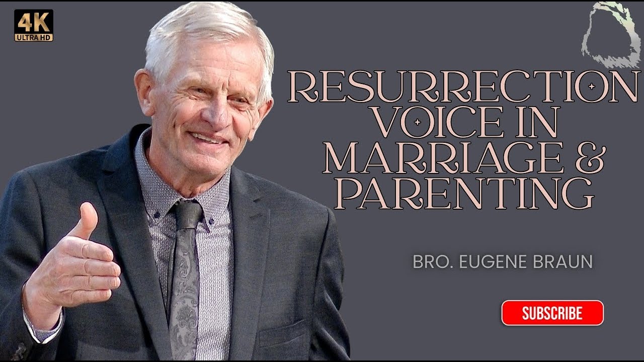 Resurrection Voice in Marriage & Parenting - Bro. Eugene Braun