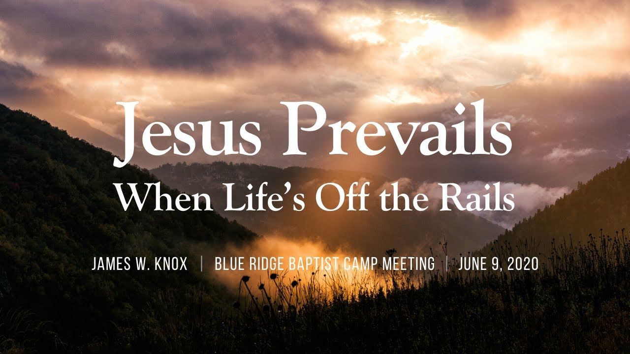 Jesus Prevails When Life's Off the Rails