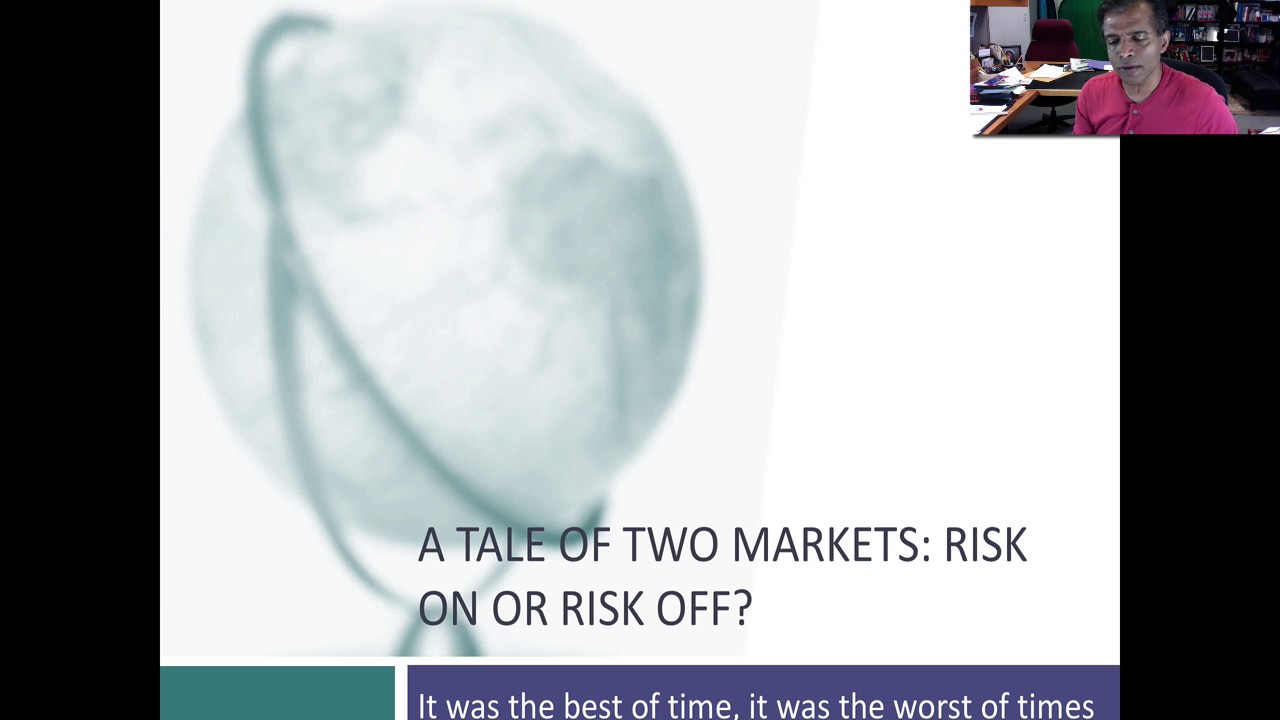 A Tale of Two Markets: Risk on or Risk off? The best of times or the worst of times?