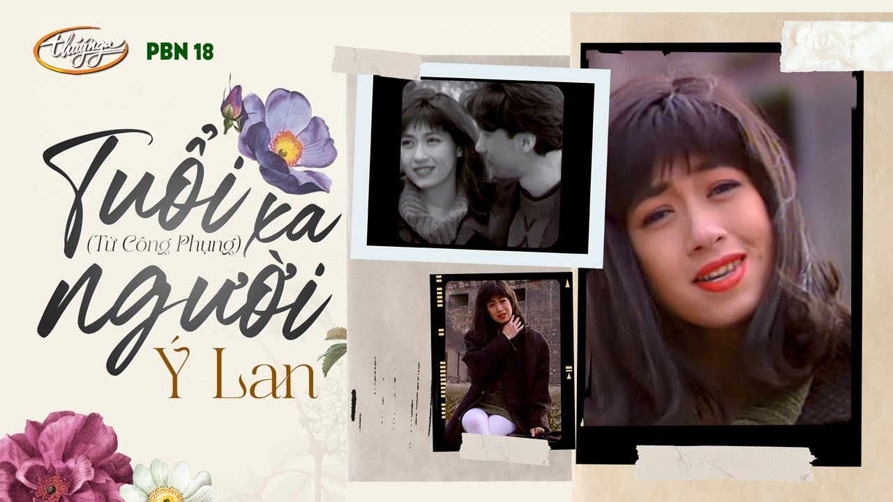 PBN 18 | &Yacute; Lan - Tuổi Xa Người