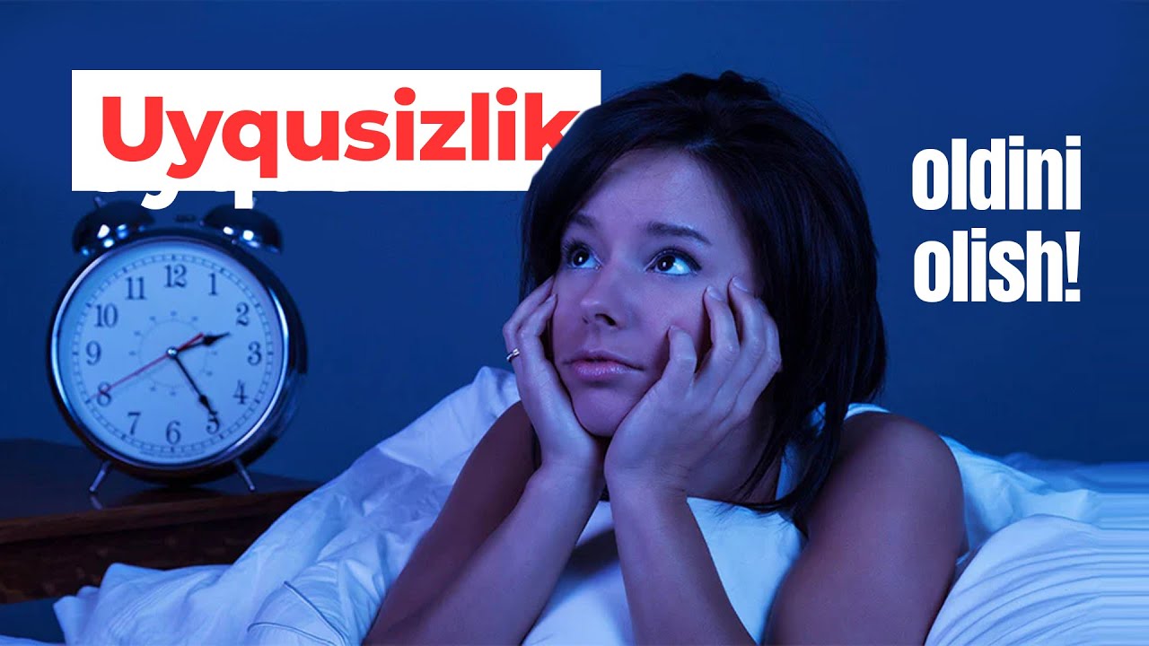 Uyqusizlik sababi va oldini olish!