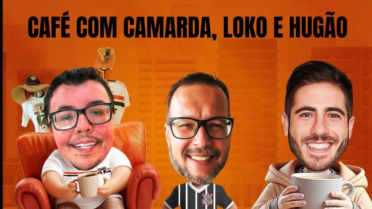 CAFÉ COM CAMARDA, LOKO E HUGÃO - 20/02/26