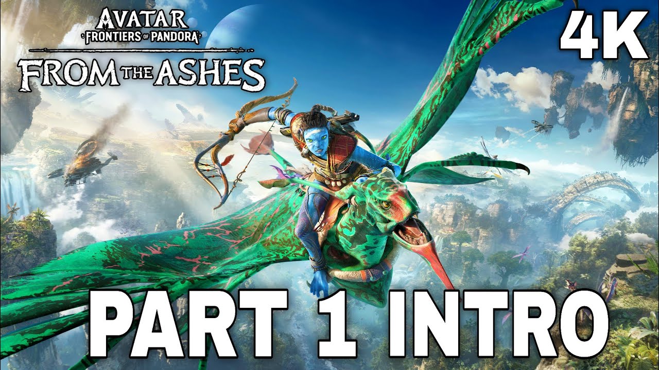 AVATAR FRONTIERS OF PANDORA FROM THE ASHES Part 1 - INTRO (4K 60FPS) No Commentary 