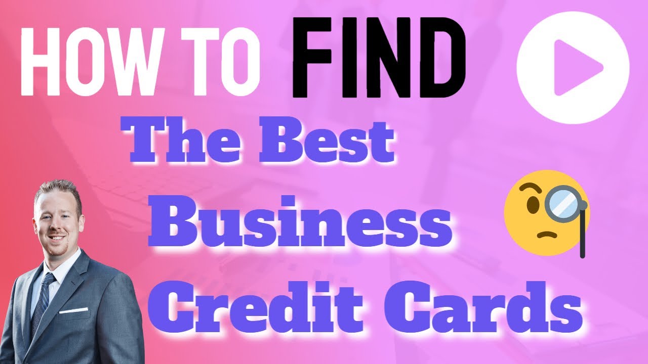 How to Find the Best Business Credit Cards!