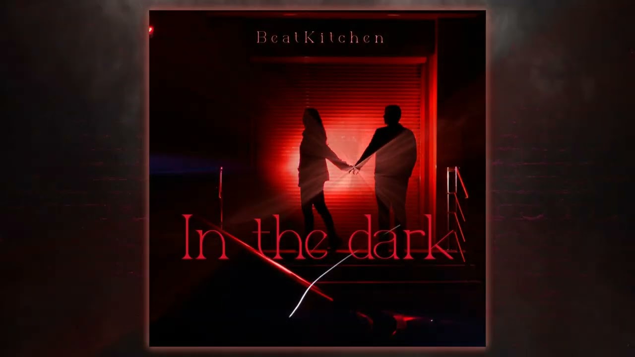 BeatKitchen - In the Dark | Song