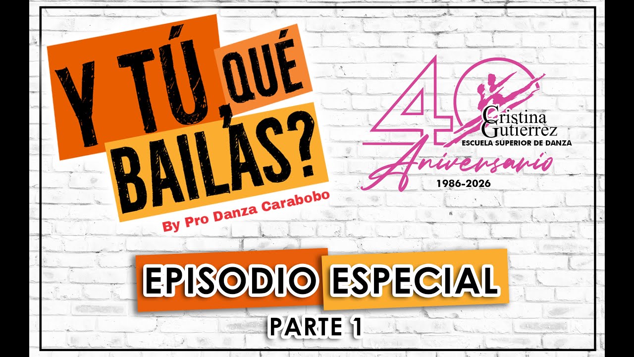 Y TÚ, QUÉ BAILAS? ESPECIAL ANIVERSARIO PARTE 1: Escuela Superior de Danza Cristina Gutiérrez.