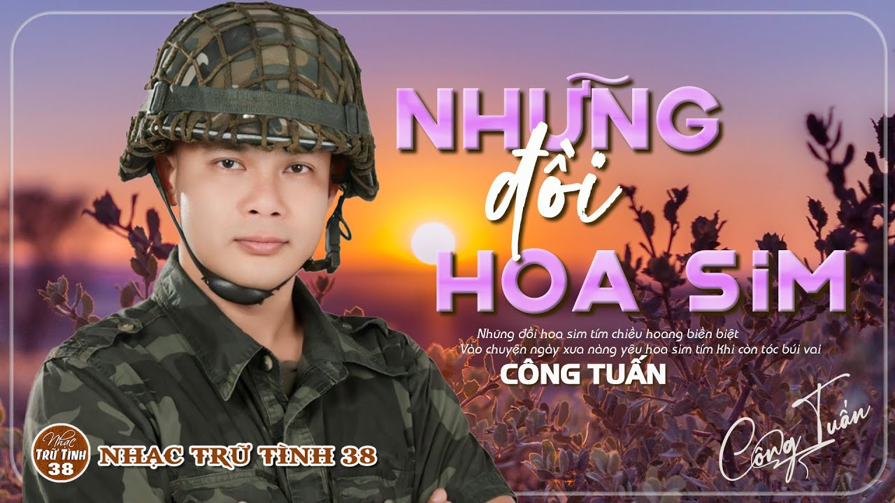 NHỮNG ĐỒI HOA SIM - CÔNG TUẤN ➤LK Nhạc Lính 1975 | Rumba Hải Ngoại Hay Vượt Thời Gian