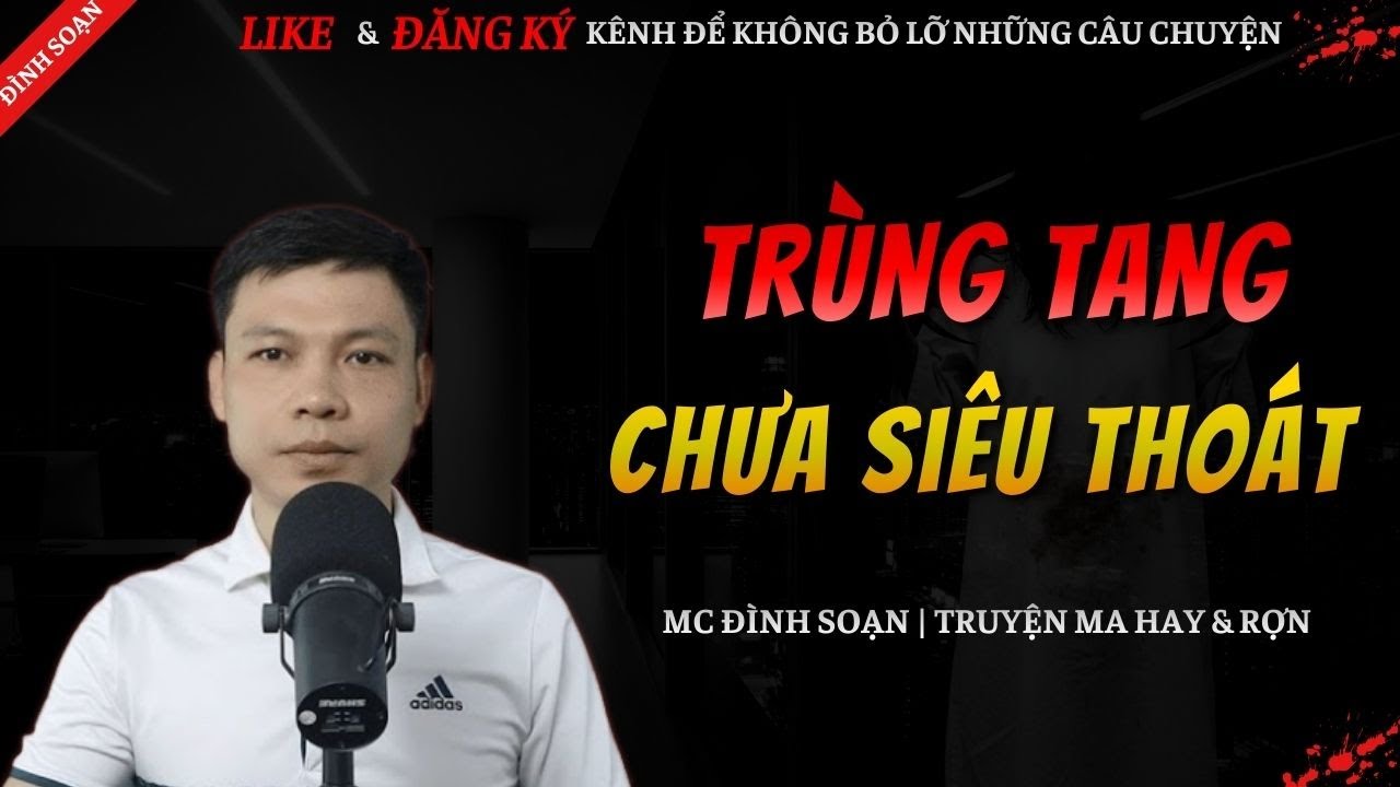 TRUYỆN MA HAY | TRÙNG TANG CHƯA SIÊU THOÁT || Chuyện Ma Đình Soạn Mới Và Sợ Nhất 2026