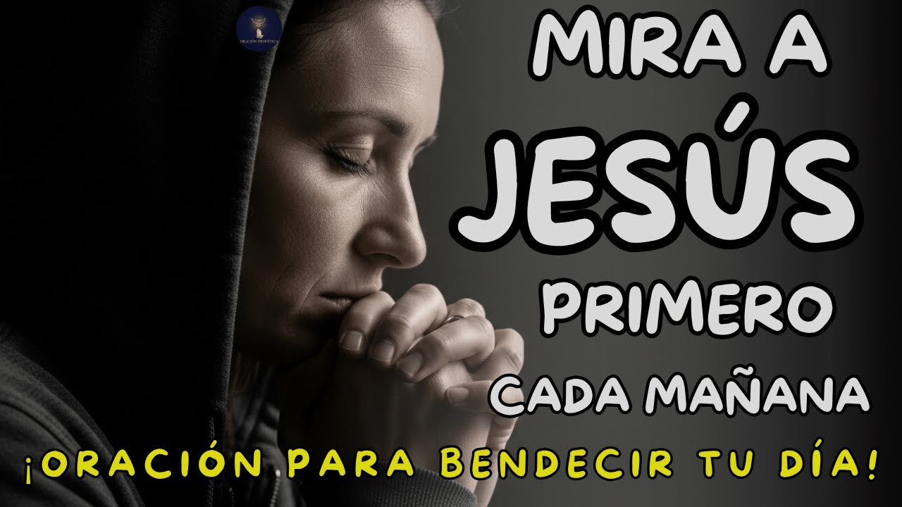 SEÑOR, FIJA MIS OJOS EN TI, JESÚS, Y HAZ CALLAR LA TORMENTA  ¡ORACIÓN PARA BENDCIR TU DÍA!