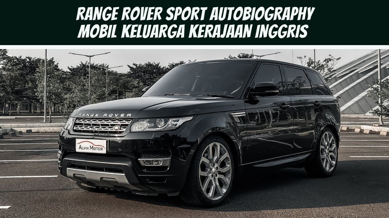 RANGE ROVER SPORT AUTOBIOGRAPHY | SUV ARISTOKRAT LAMBANG KEMAPANAN