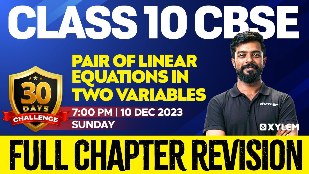 Class 10 CBSE Maths -Pair of Linear Equations in Two Variables -Full Chapter Revision| Xylem 10 CBSE