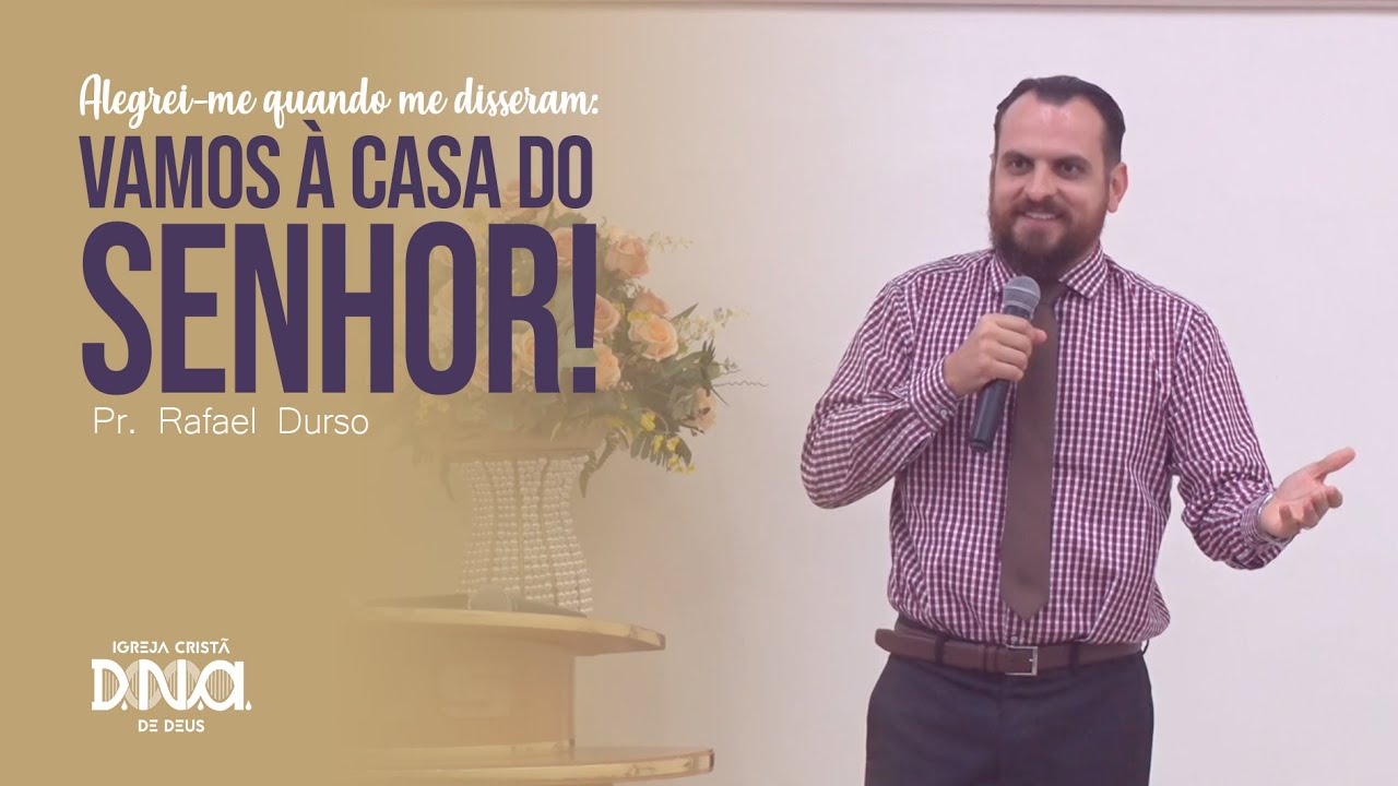 Alegrei-me quando me disseram: Vamos à Casa do Senhor!