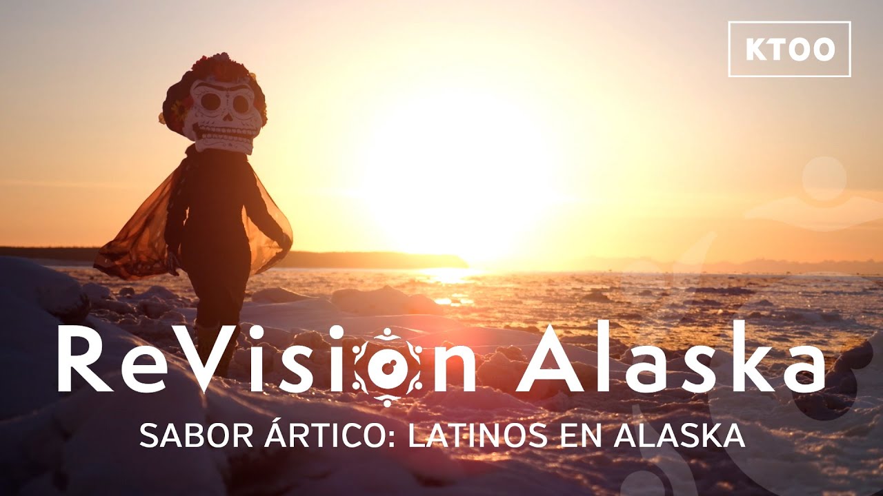 ReVision Alaska: Sabor Ártico: Latinos En Alaska