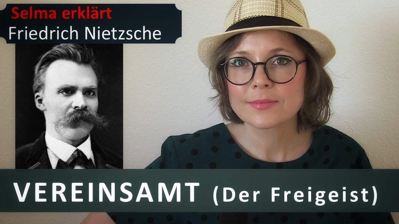 Selma erklärt: Friedrich Nietzsche, Vereinsamt (Der Freigeist)