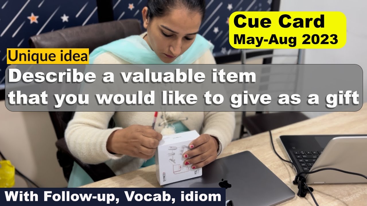 Describe a valuable item that you would like to give as a gift Cue Card | 8 Band Sample