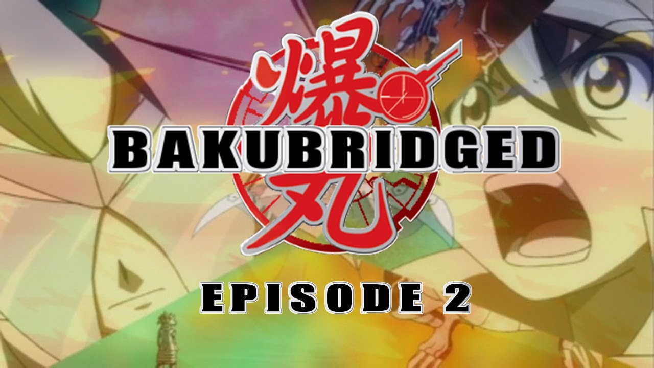 Bakubridged - Episode 2: Comedy Genius (Bakugan Parody)
