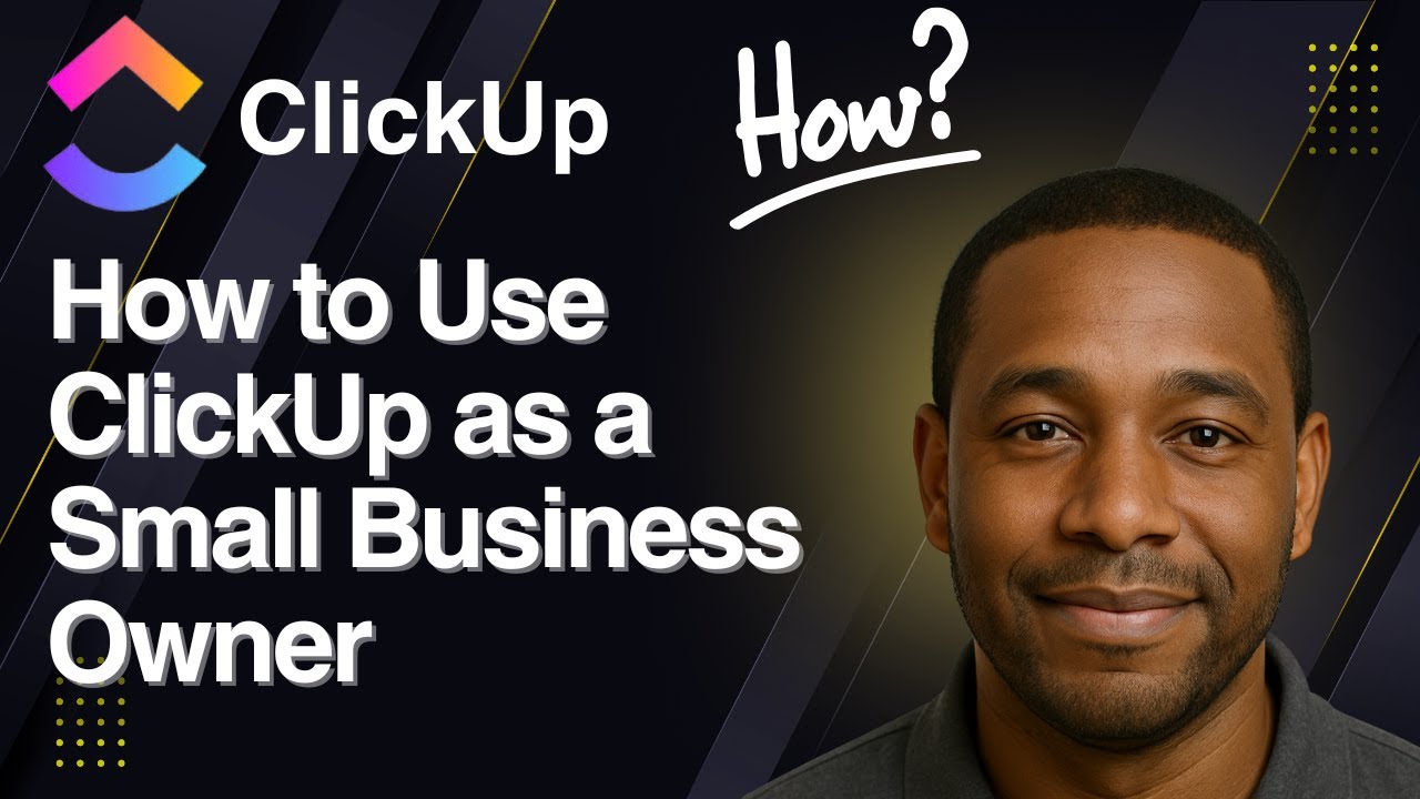How to Use ClickUp as a Small Business Owner (2025 Guide)