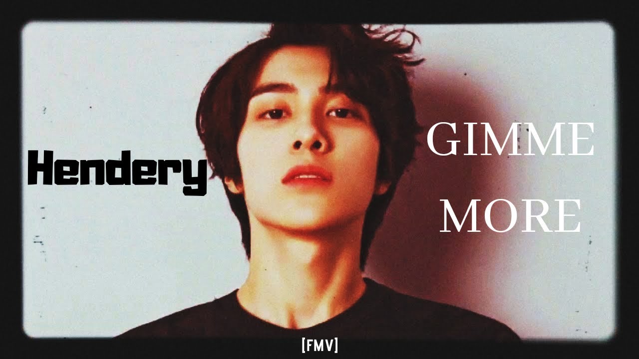 [FMV] Hendery | Gimme More