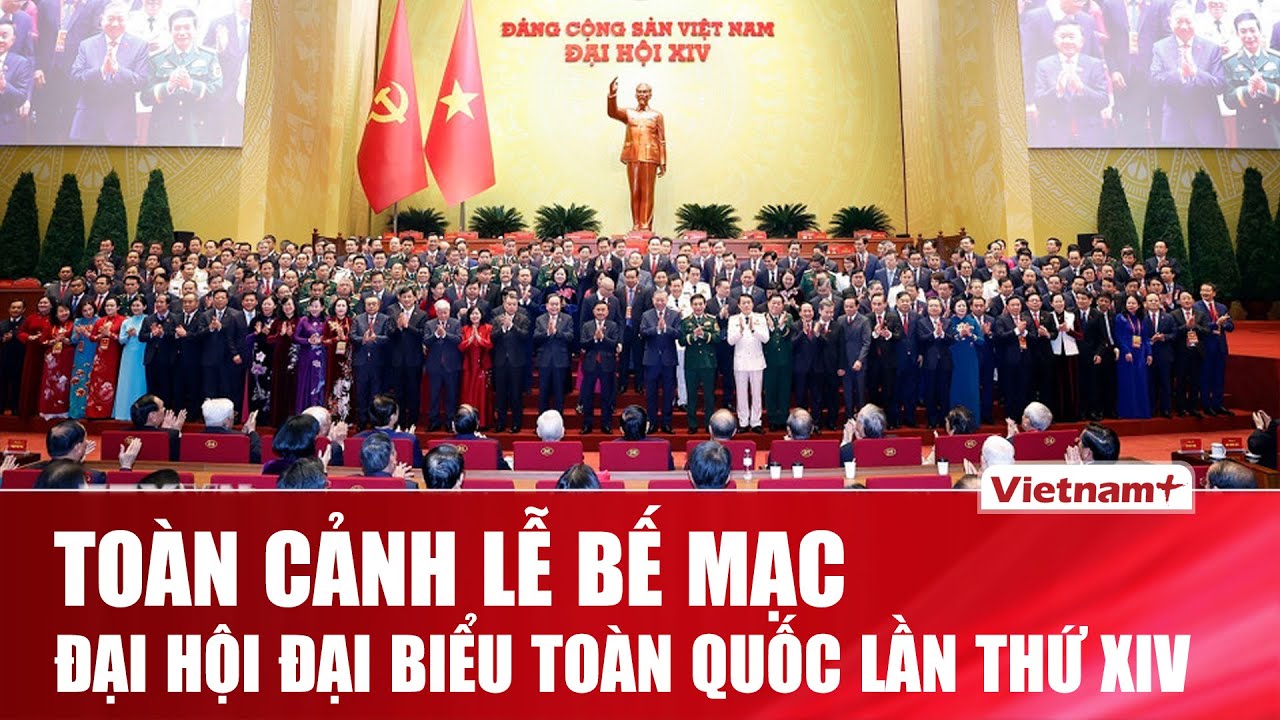 Toàn cảnh lễ bế mạc Đại hội đại biểu toàn quốc lần thứ XIV của Đảng
