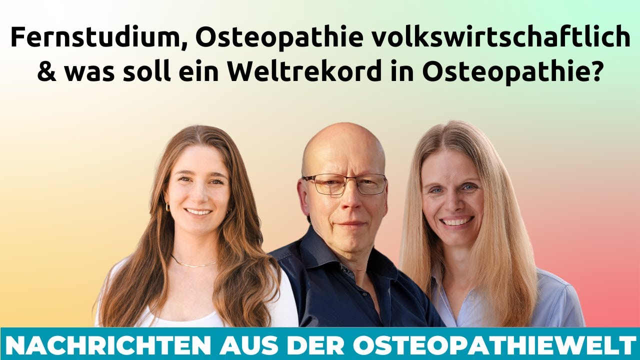 Fernstudium, Osteopathie volkswirtschaftlich & was soll ein Weltrekord in Osteopathie? News 07/2025