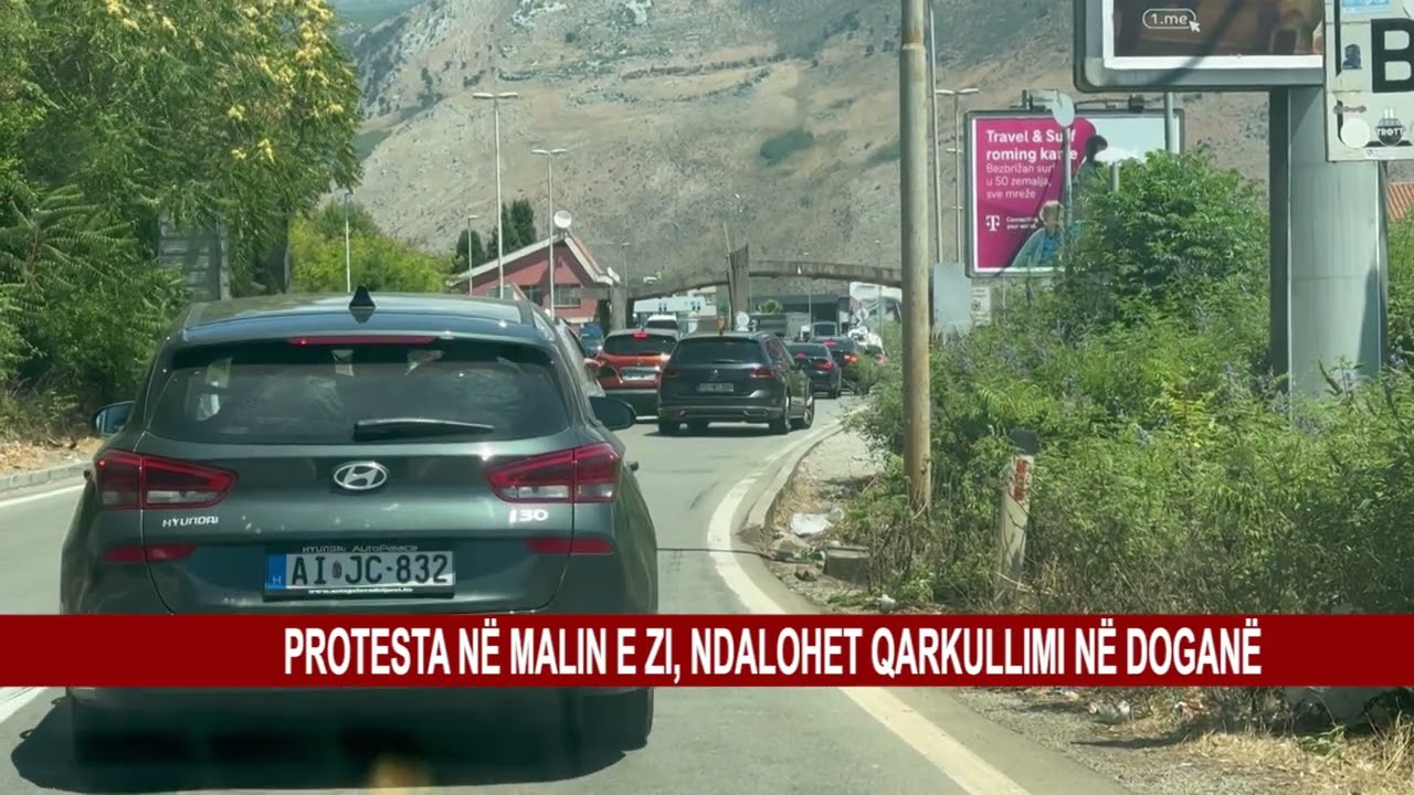 PROTESTA NË MALIN E ZI, NDALOHET QARKULLIMI NË DOGANË